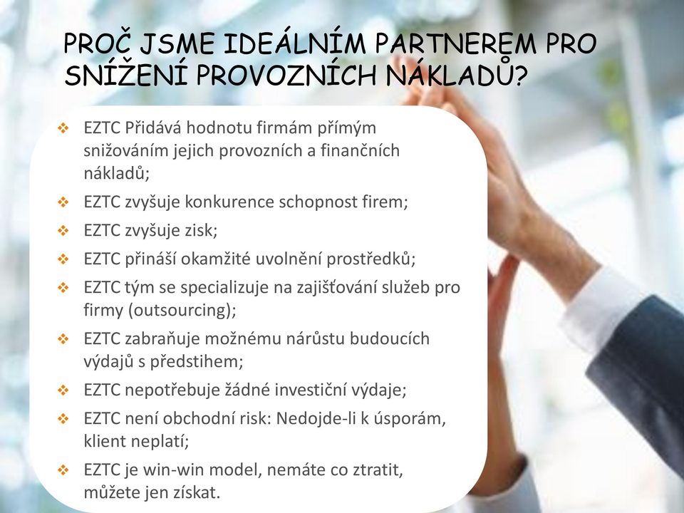 zvyšuje zisk; EZTC přináší okamžité uvolnění prostředků; EZTC tým se specializuje na zajišťování služeb pro firmy (outsourcing); EZTC