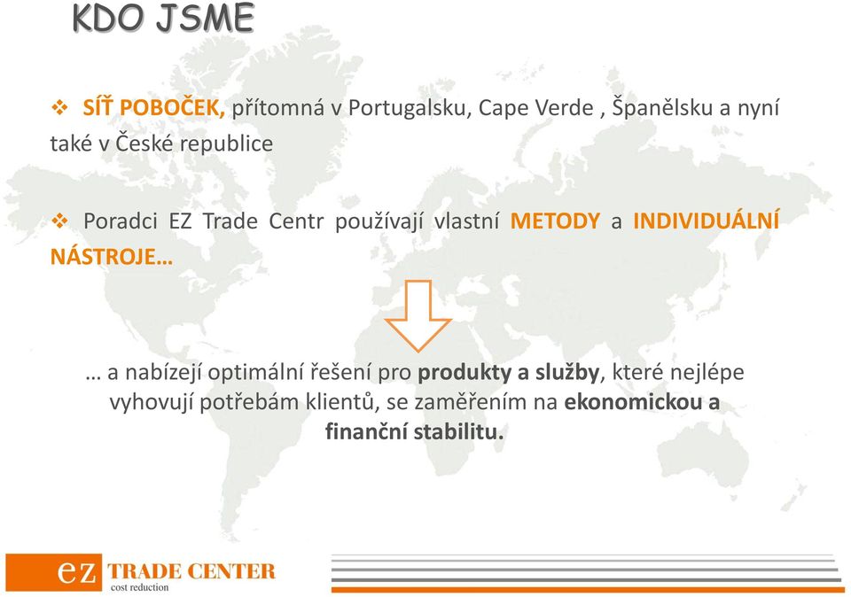 INDIVIDUÁLNÍ NÁSTROJE a nabízejí optimální řešení pro produkty a služby,