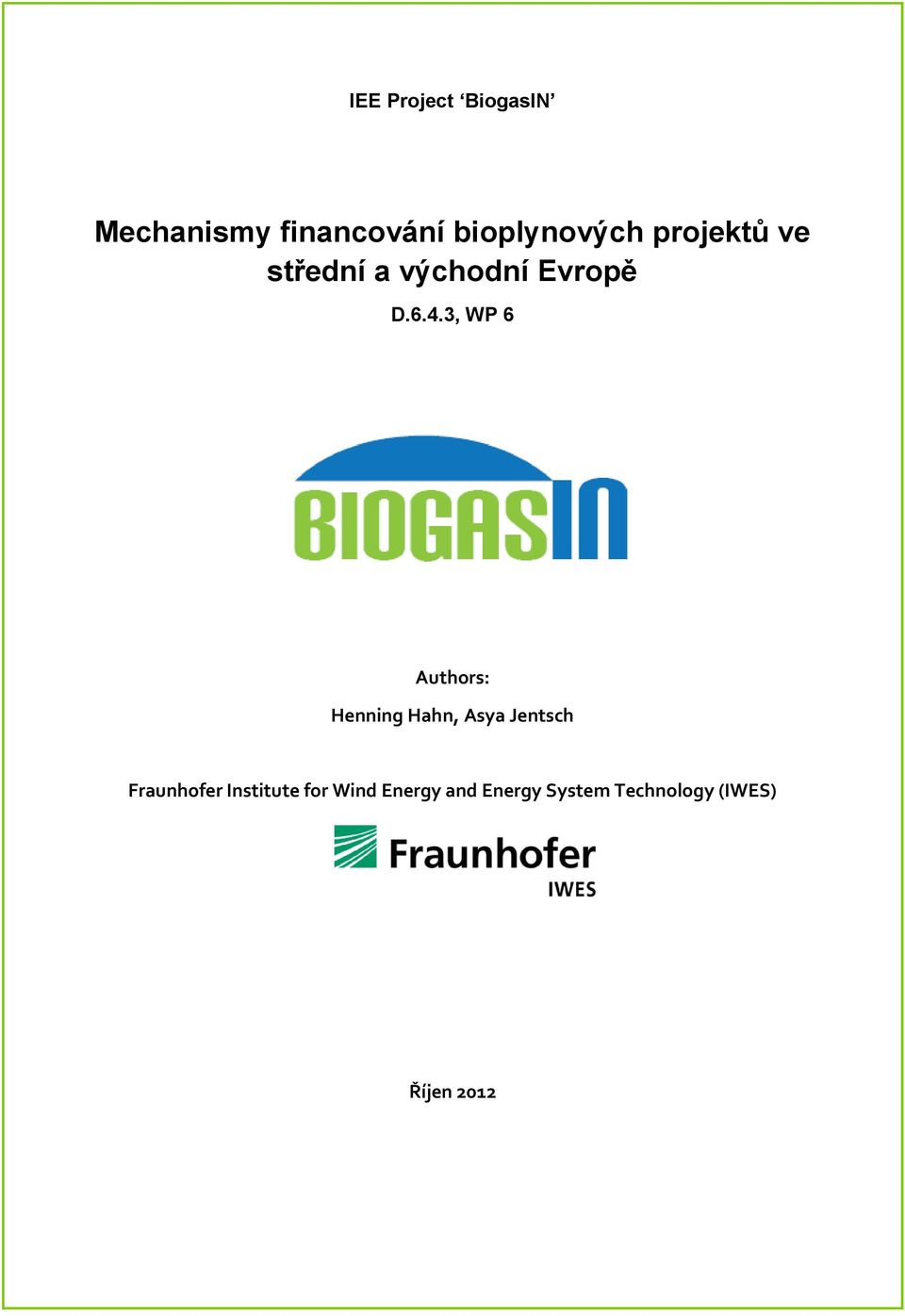3, WP 6 Authors: Henning Hahn, Asya Jentsch Fraunhofer