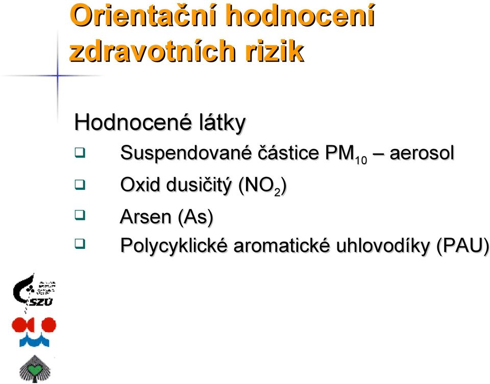 10 aerosol Oxid dusičitý (NO 2 ) Arsen