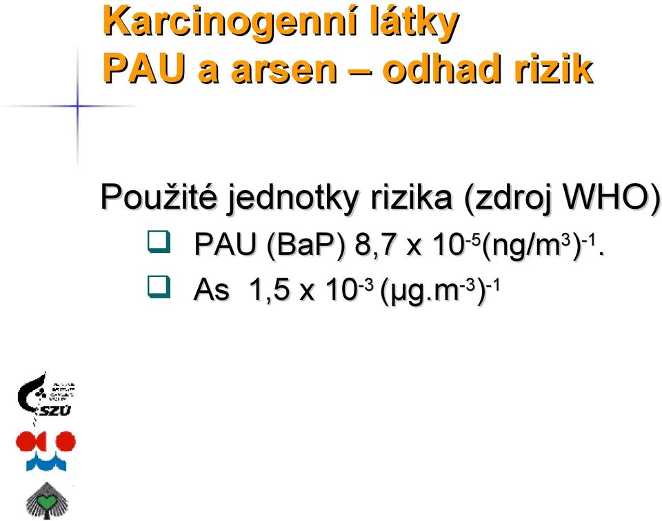 (zdroj WHO) PAU (BaP) 8,7 x 10-5