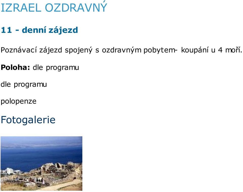 pobytem- koupání u 4 moří.