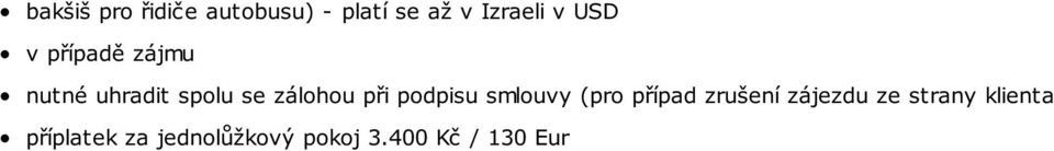 podpisu smlouvy (pro případ zrušení zájezdu ze strany