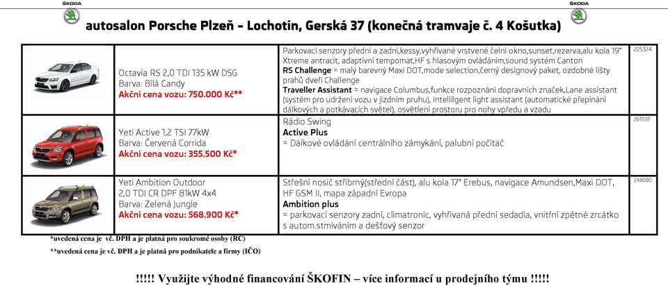 malý barevný Maxi DOT,mode selection,černý designový paket, ozdobné lišty prahů dveří Challenge Traveller Assistant = navigace Columbus,funkce rozpoznání dopravních značek,lane assistant (systém pro