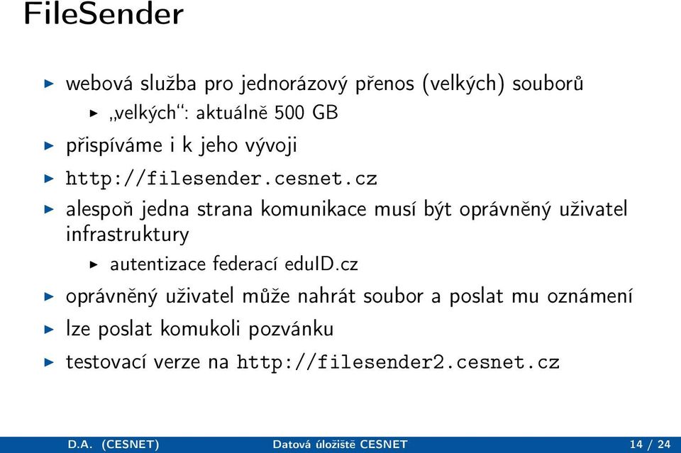 cz alespoň jedna strana komunikace musí být oprávněný uživatel infrastruktury autentizace federací eduid.