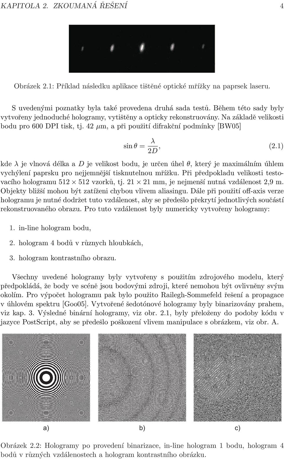 42 µm, a při použití difrakční podmínky [BW05] sin θ = λ 2D, (2.