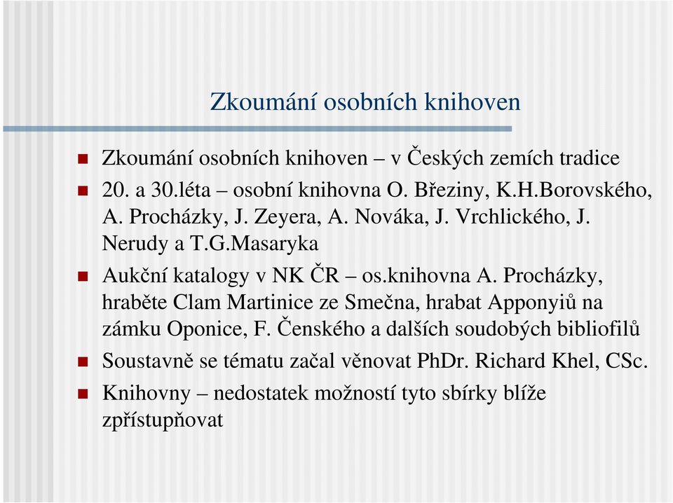 knihovna A. Procházky, hraběte Clam Martinice ze Smečna, hrabat Apponyiů na zámku Oponice, F.