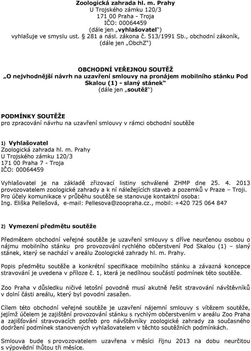 pro zpracování návrhu na uzavření smlouvy v rámci obchodní soutěže 1) Vyhlašovatel Zoologická zahrada hl. m.
