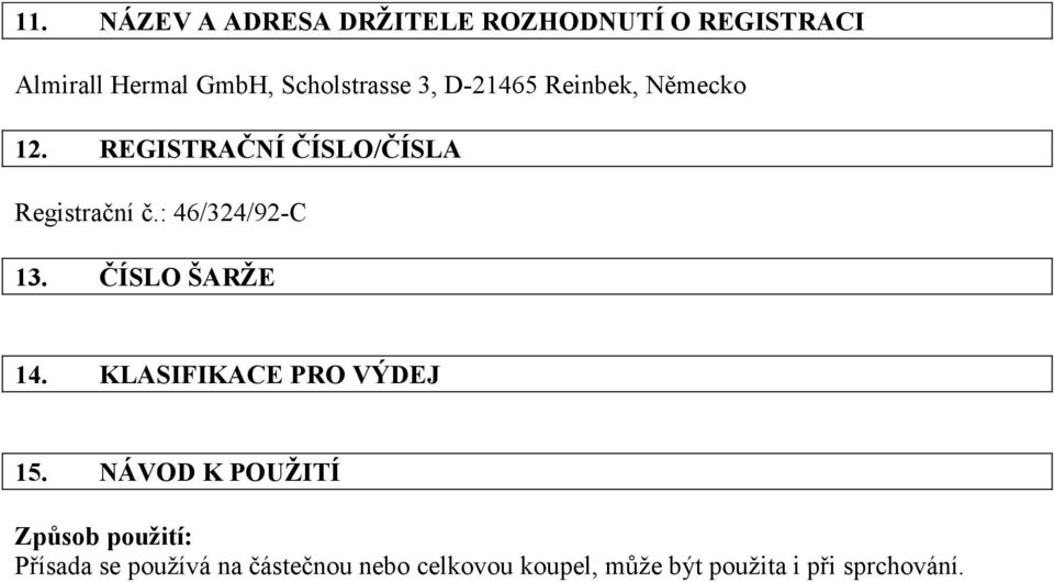 : 46/324/92-C 13. ČÍSLO ŠARŽE 14. KLASIFIKACE PRO VÝDEJ 15.