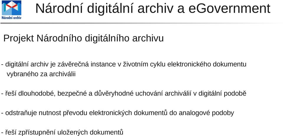 bezpečné a důvěryhodné uchování archiválií v digitální podobě - odstraňuje nutnost