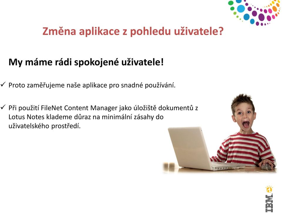 Proto zaměřujeme naše aplikace pro snadné používání.