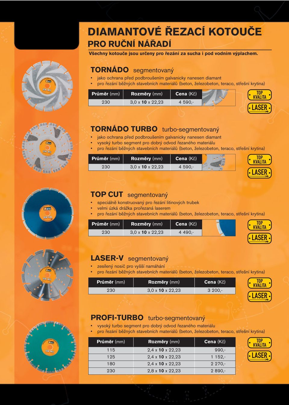 TORNÁDO TURBO turbo-segmentovaný jako ochrana před podbroušením galvanicky nanesen diamant vysoký turbo segment pro dobrý odvod řezaného materiálu pro řezání běžných stavebních materiálů (beton,