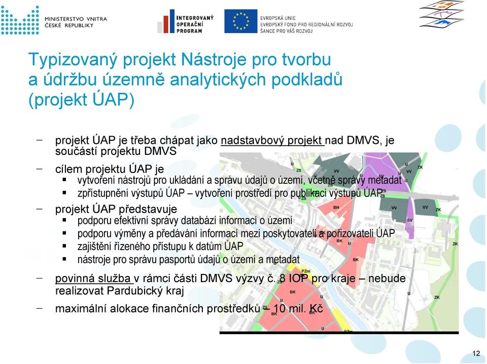 představuje podporu efektivní správy databází informací o území podporu výměny a předávání informací mezi poskytovateli a pořizovateli ÚAP zajištění řízeného přístupu k datům ÚAP