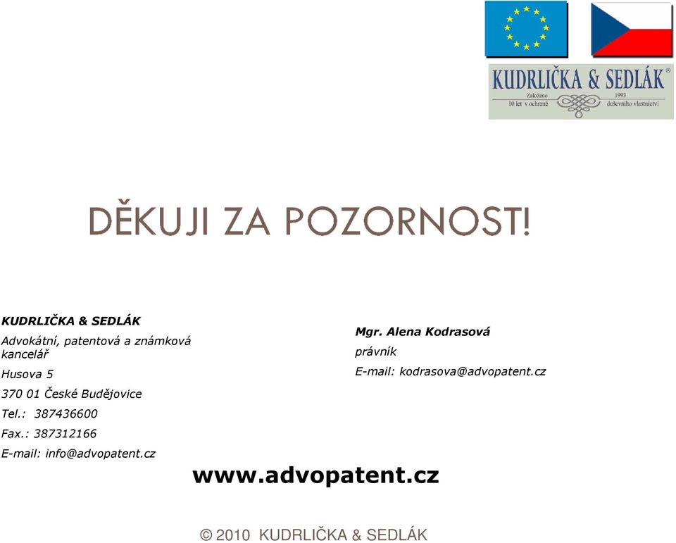 : 387312166 E-mail: info@advopatent.cz Mgr.