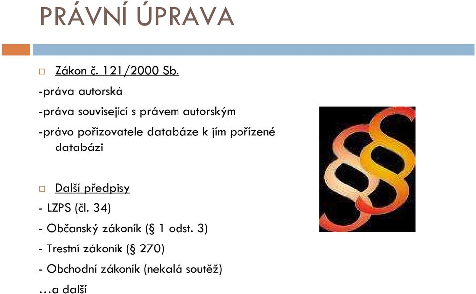 pořizovatele databáze k jím pořízené databázi Další předpisy - LZPS