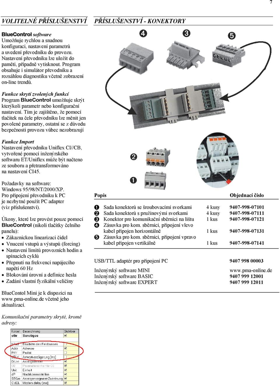 Funkce skrytí zvolených funkcí Program BlueControl umožňuje skrýt kterýkoli parametr nebo konfigurační nastavení.