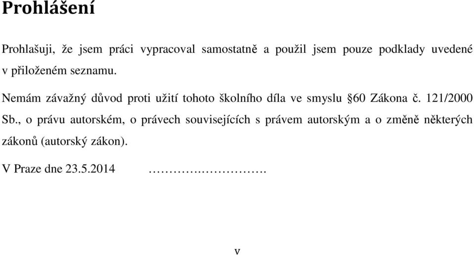 Nemám závažný důvod proti užití tohoto školního díla ve smyslu 60 Zákona č.