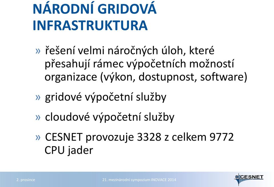 software)» gridové výpočetní služby» cloudové výpočetní služby» CESNET