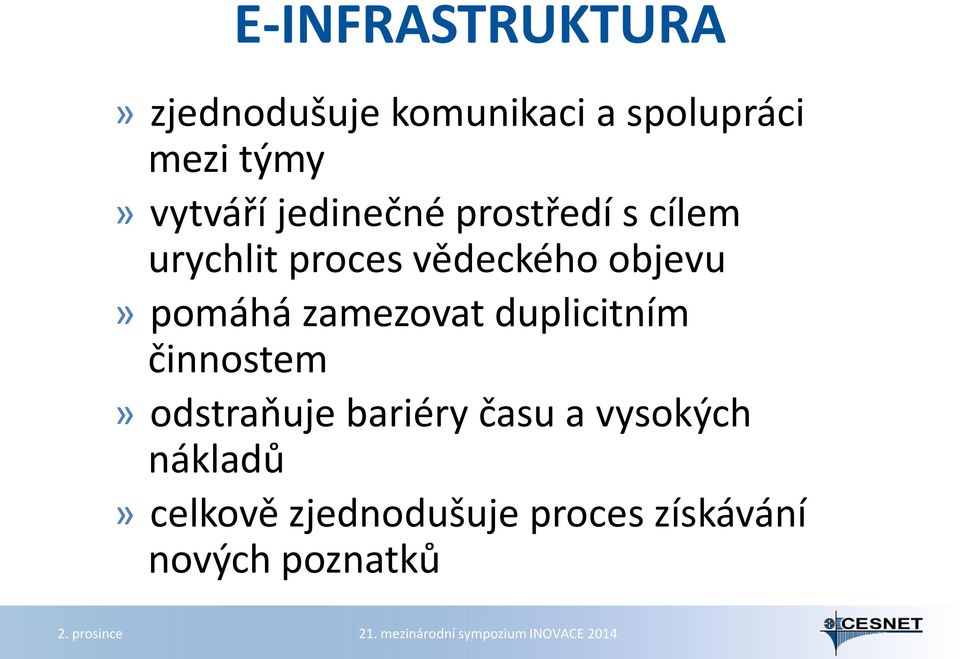 objevu» pomáhá zamezovat duplicitním činnostem» odstraňuje bariéry