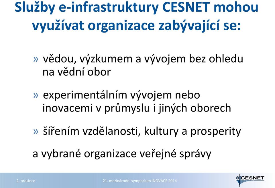 experimentálním vývojem nebo inovacemi v průmyslu i jiných oborech»