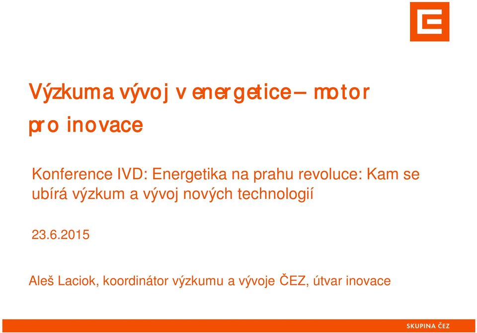 se ubírá výzkum a vývoj nových technologií 23.6.