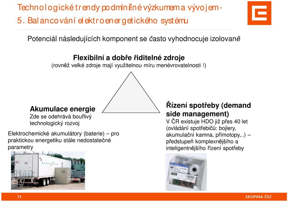 zdroje mají využitelnou míru menévrovatelnosti!