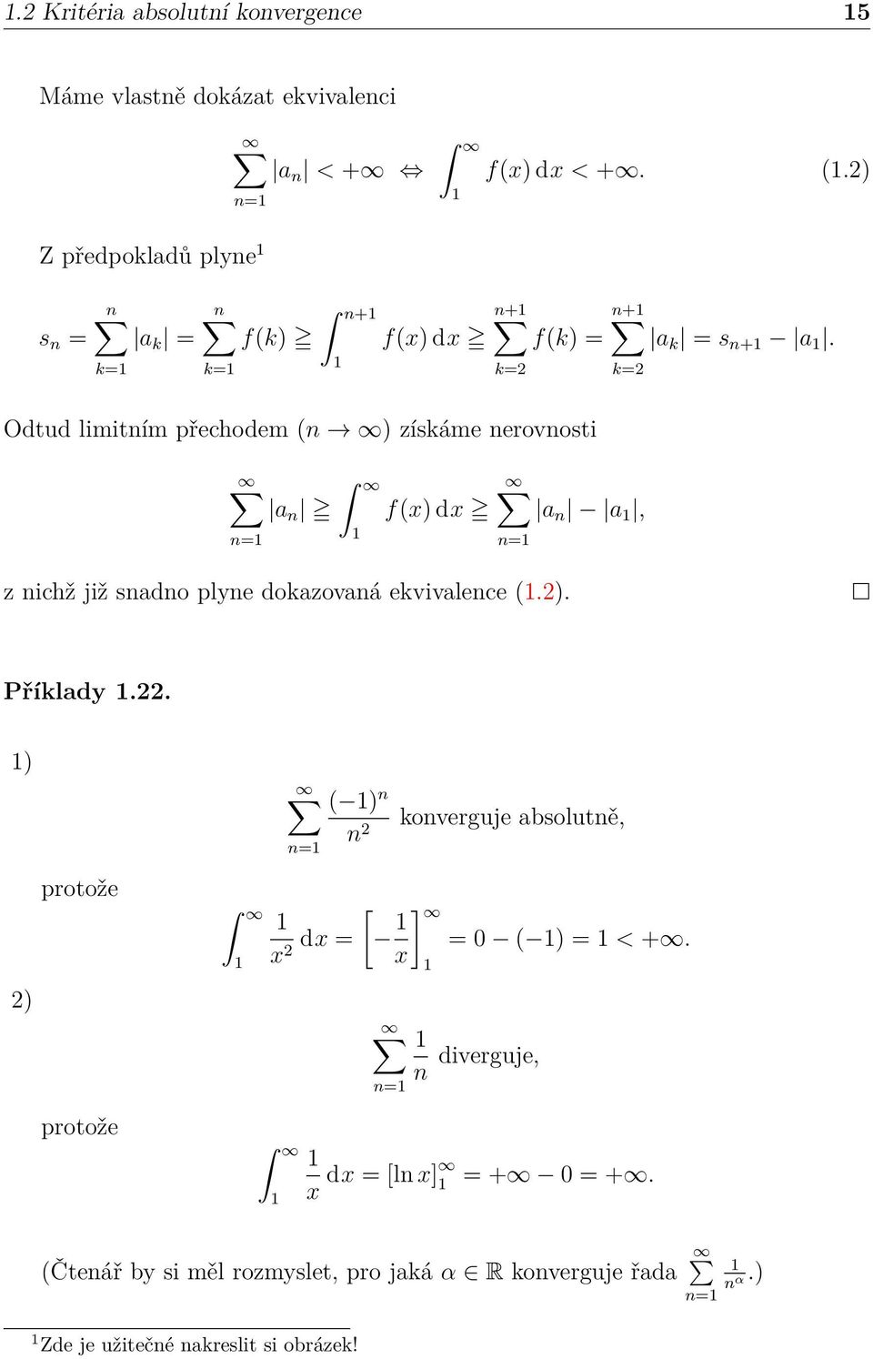 k= k=2 k=2 Odtud limitím přechodem ( ) získáme erovosti a f(x) dx z ichž již sado plye dokazovaá ekvivalece (.2).