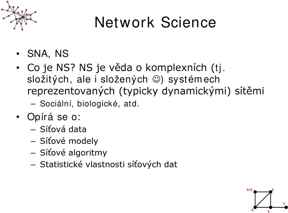 dynamickými) sítěmi Sociální, biologické, atd.
