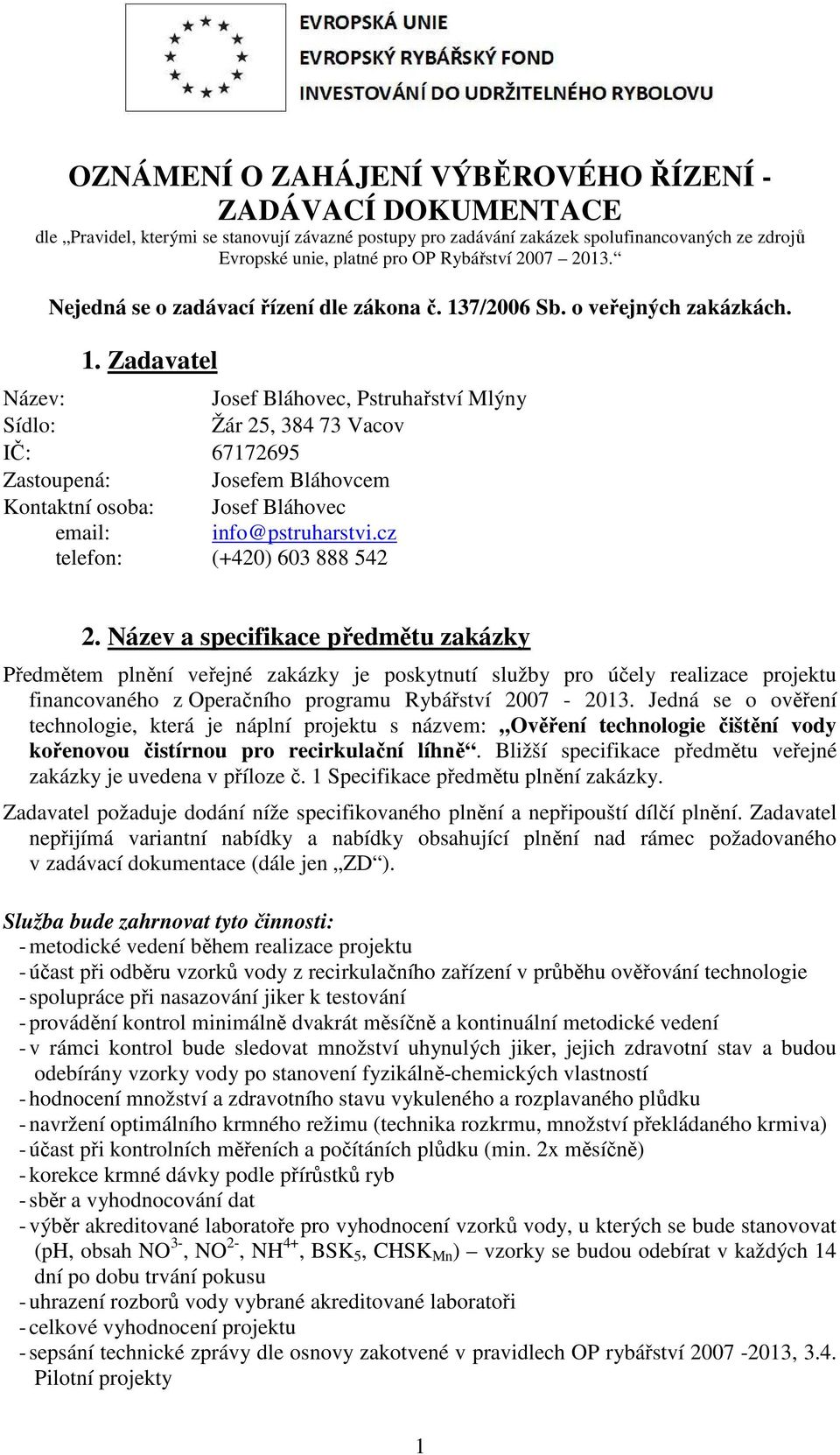 7/2006 Sb. o veřejných zakázkách. 1.