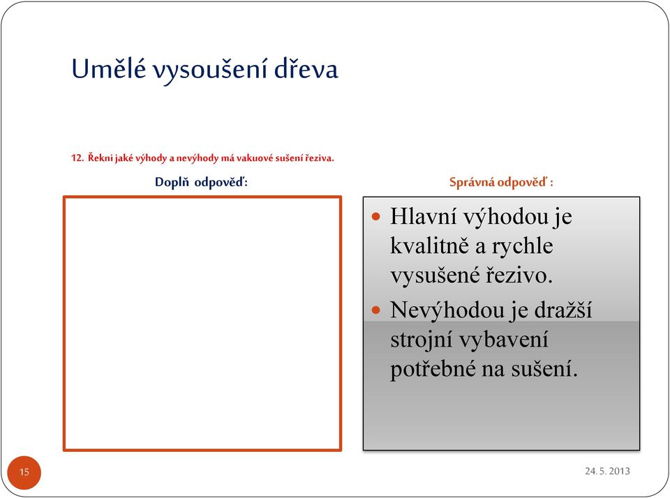 Hlavní výhodou je kvalitně a rychle