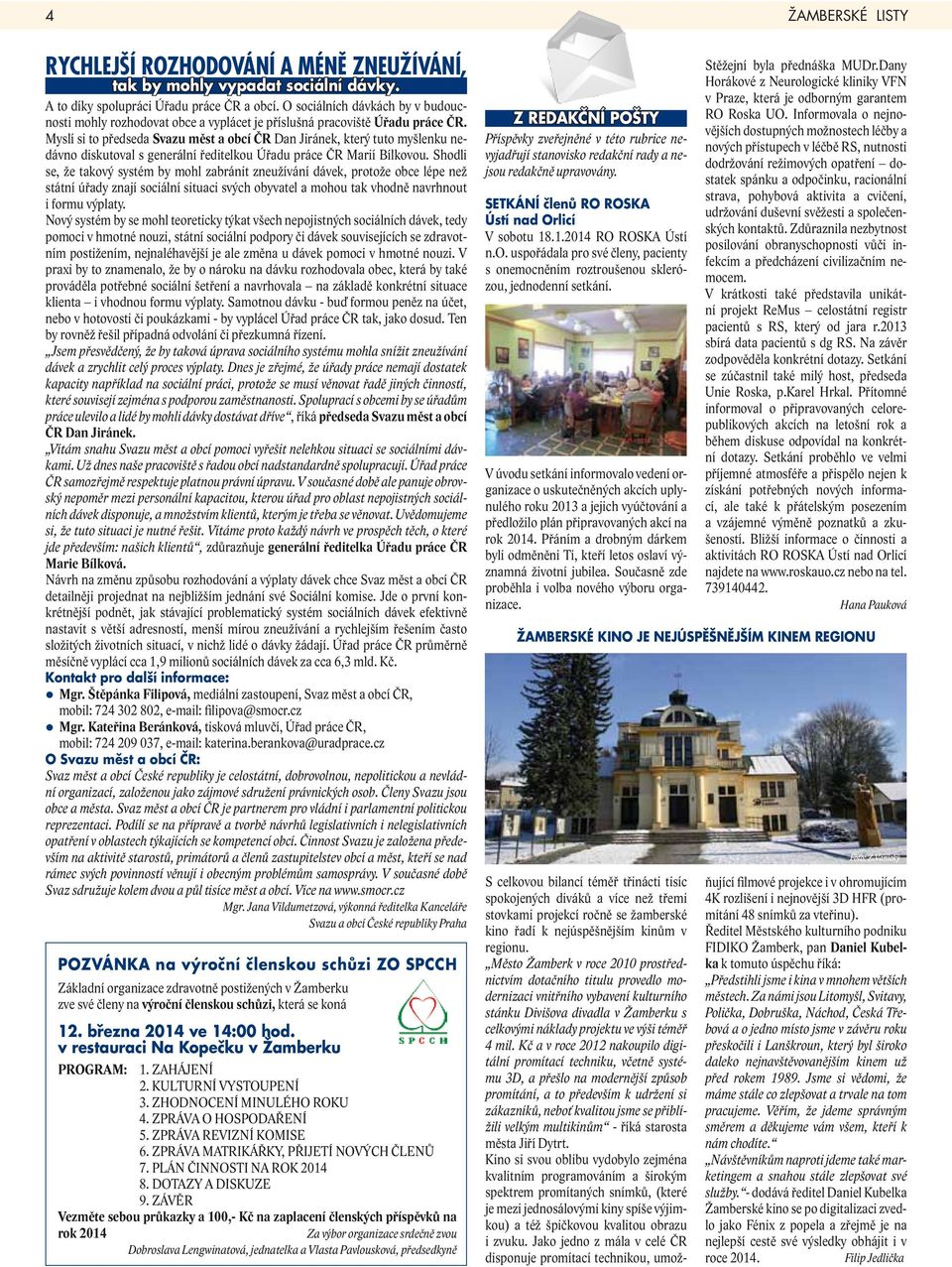 Mysí si to předseda Svazu měst a obcí ČR Dan Jiránek, který tuto myšenku nedávno diskutova s generání ředitekou Úřadu práce ČR Marií Bíkovou.