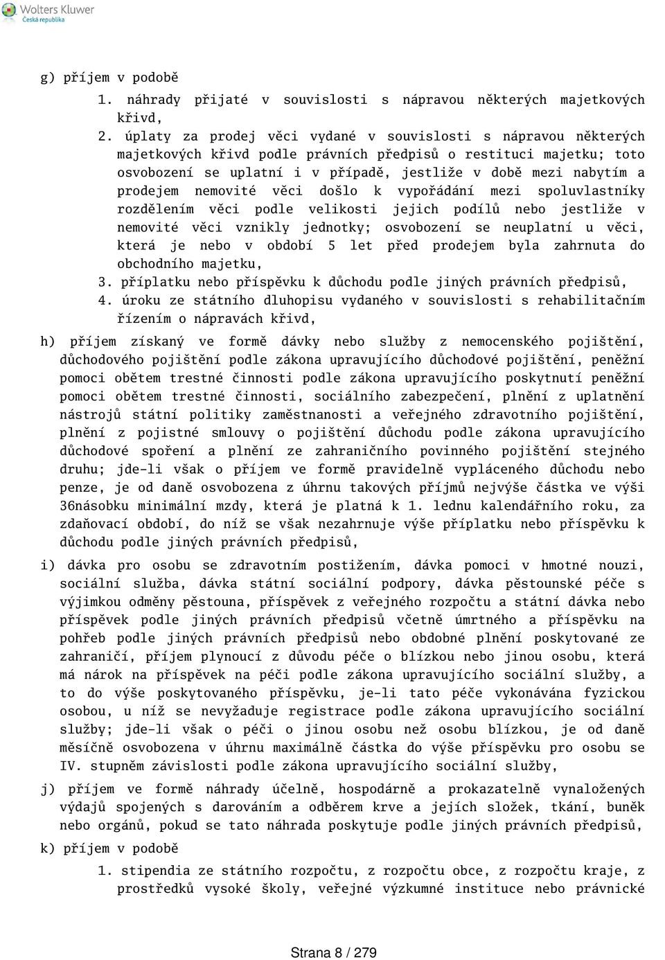 prodejem nemovité věci dolo k vypořádání mezi spoluvlastníky rozdělením věci podle velikosti jejich podílů nebo jestliže v nemovité věci vznikly jednotky; osvobození se neuplatní u věci, která je