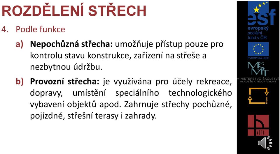 konstrukce, zařízení na střeše a nezbytnou údržbu.