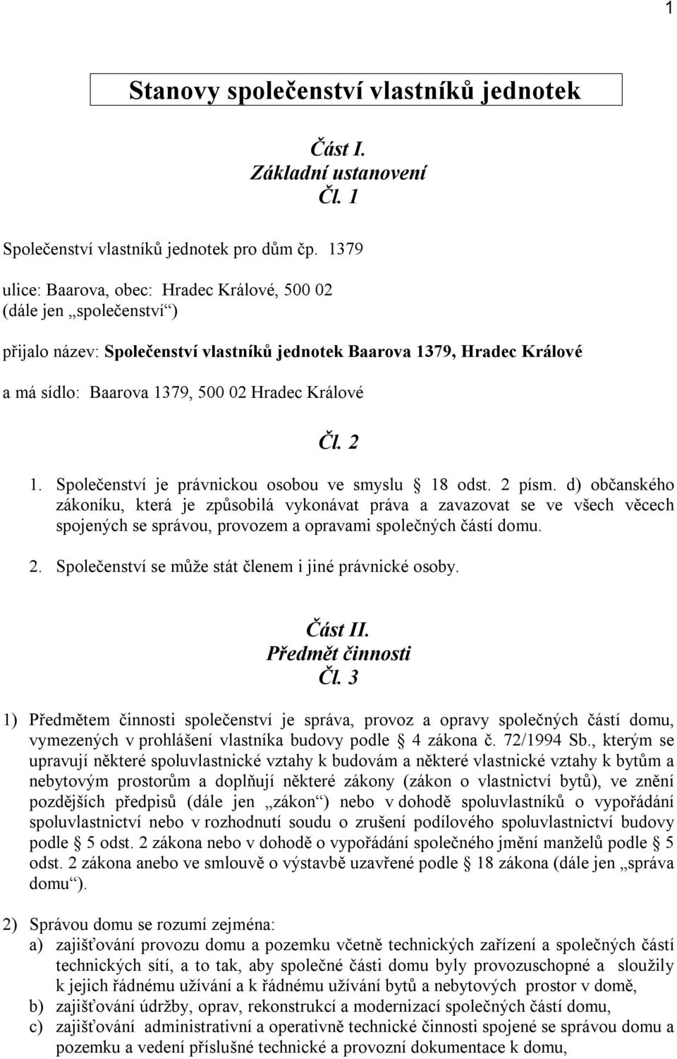 Čl. 2 1. Společenství je právnickou osobou ve smyslu 18 odst. 2 písm.