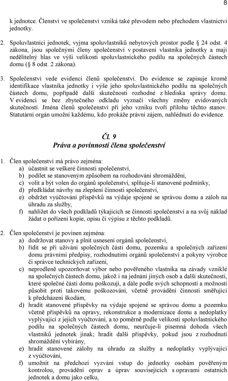 Společenství vede evidenci členů společenství.