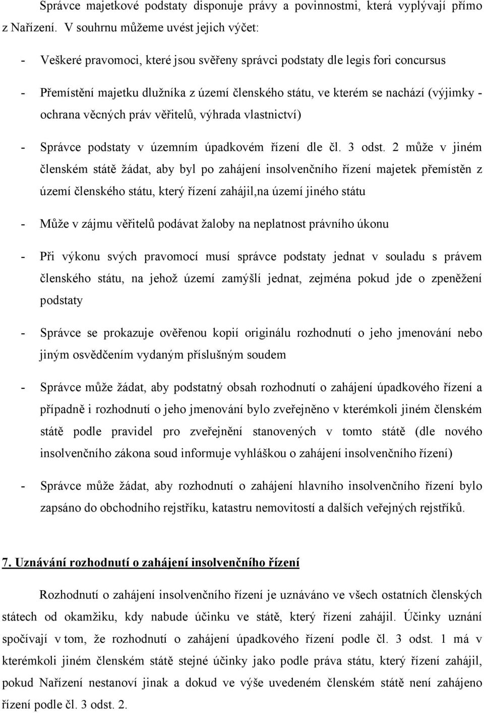 (výjimky - ochrana věcných práv věřitelů, výhrada vlastnictví) - Správce podstaty v územním úpadkovém řízení dle čl. 3 odst.