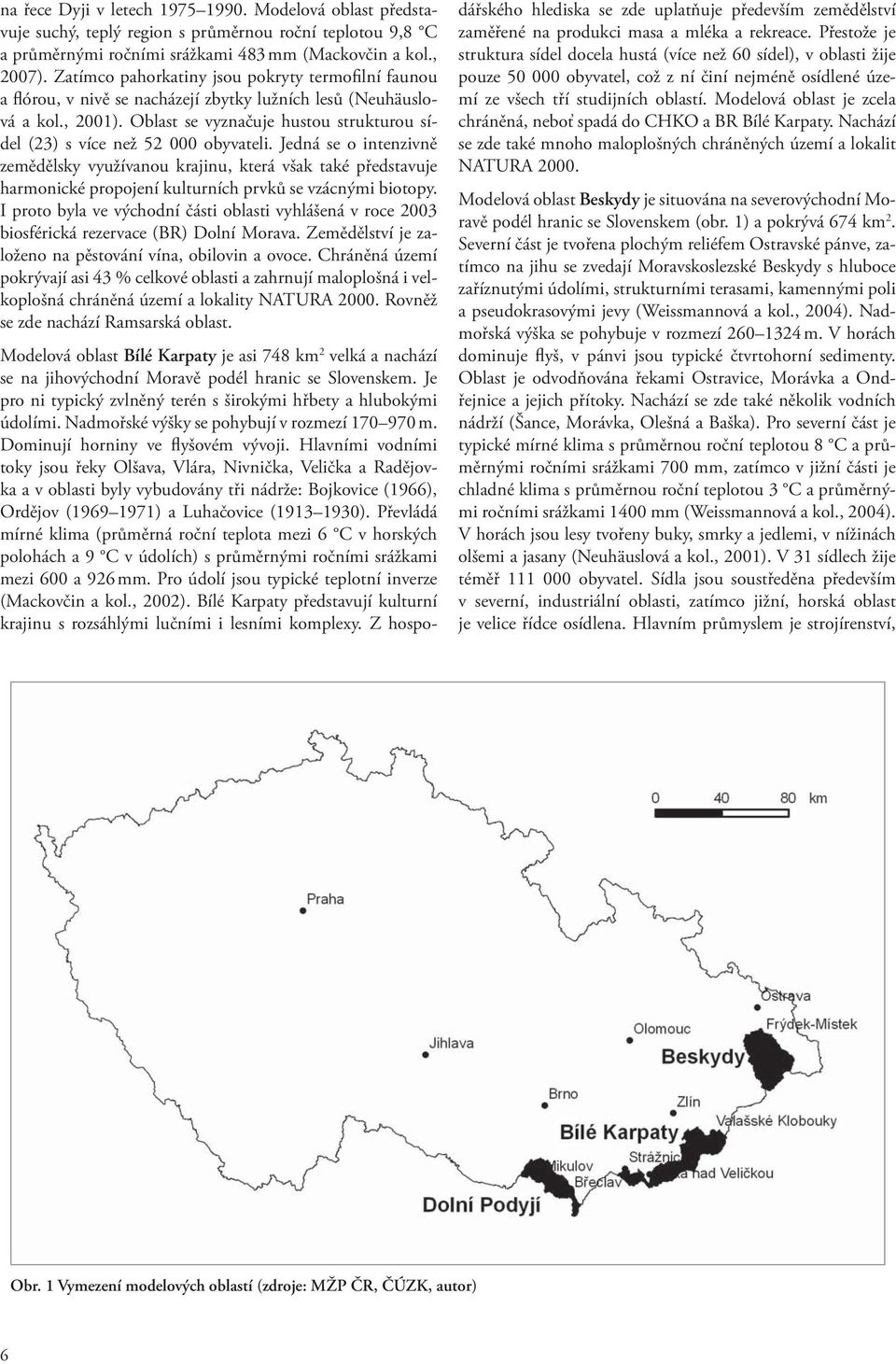 Oblast se vyznačuje hustou strukturou sídel (23) s více než 52 000 obyvateli.
