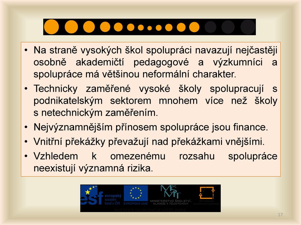 Technicky zaměřené vysoké školy spolupracují s podnikatelským sektorem mnohem více neţ školy s netechnickým