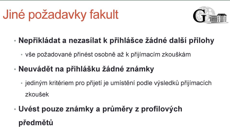 na přihlášku žádné známky jediným kritériem pro přijetí je umístění podle