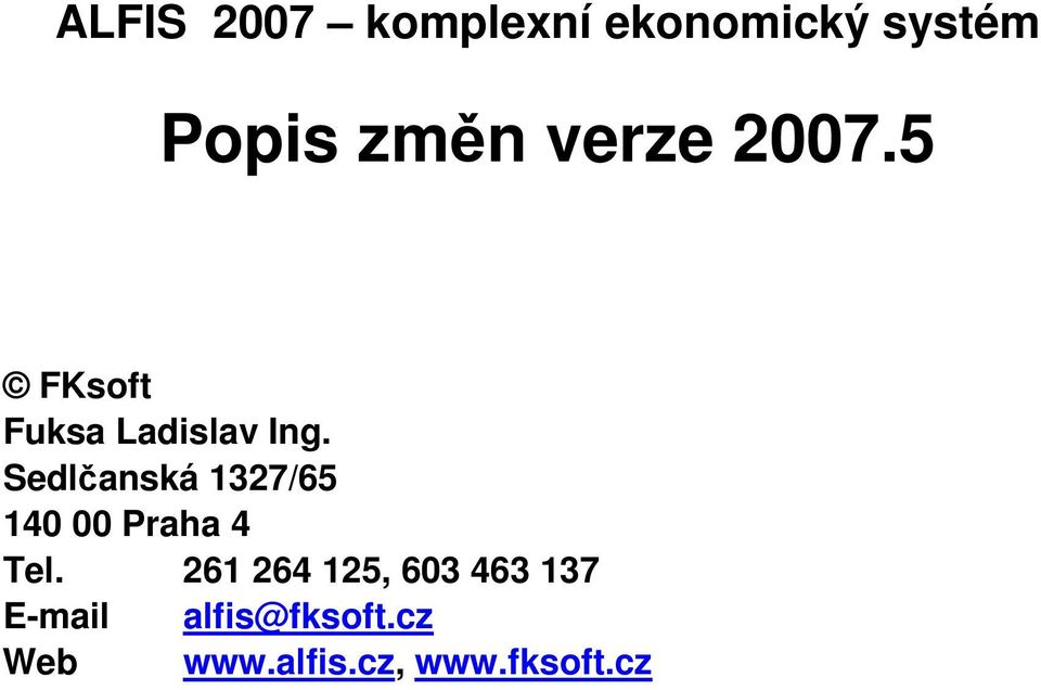 Sedlčanská 1327/65 140 00 Praha 4 Tel.