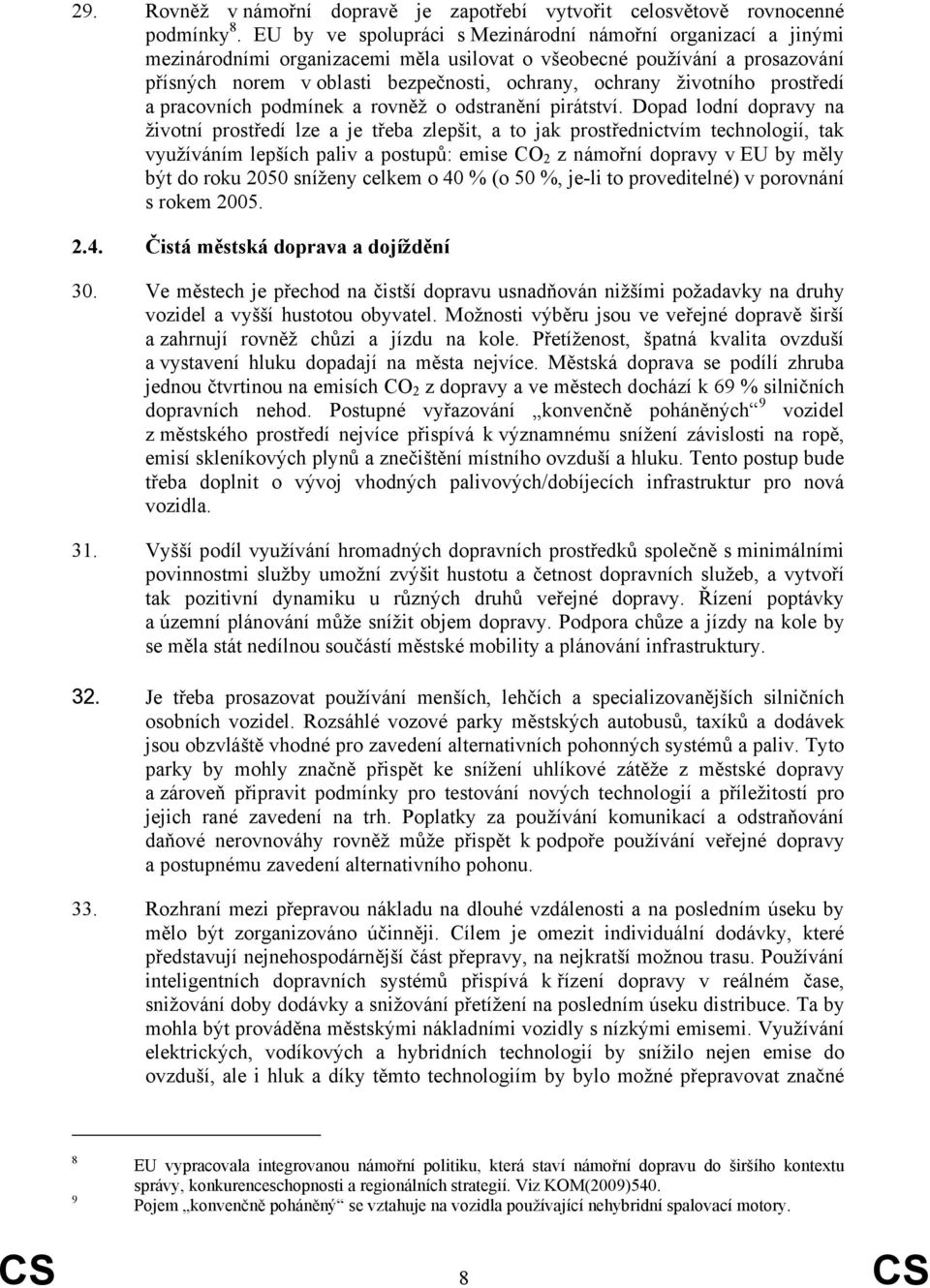 životního prostředí a pracovních podmínek a rovněž o odstranění pirátství.