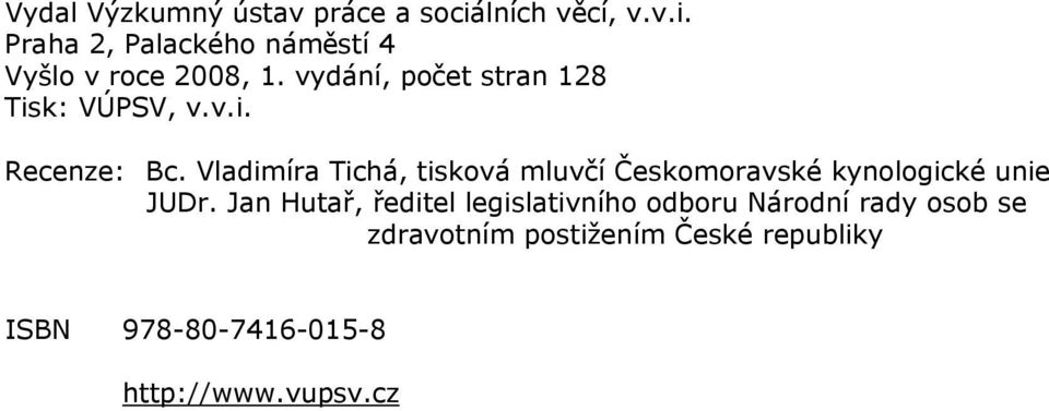 Vladimíra Tichá, tisková mluvčí Českomoravské kynologické unie JUDr.
