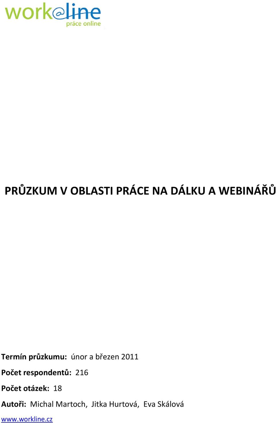 respondentů: 216 Počet otázek: 18 Autoři: