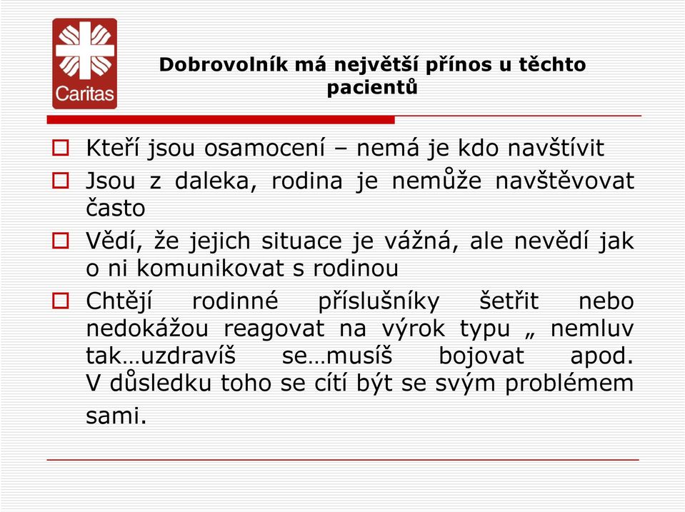 jak o ni komunikovat s rodinou Chtějí rodinné příslušníky šetřit nebo nedokážou reagovat na