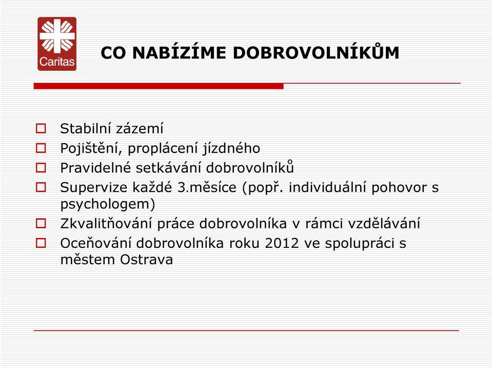 individuální pohovor s psychologem) Zkvalitňování práce dobrovolníka v