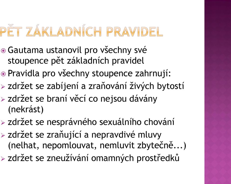 nejsou dávány (nekrást) zdržet se nesprávného sexuálního chování zdržet se zraňující a