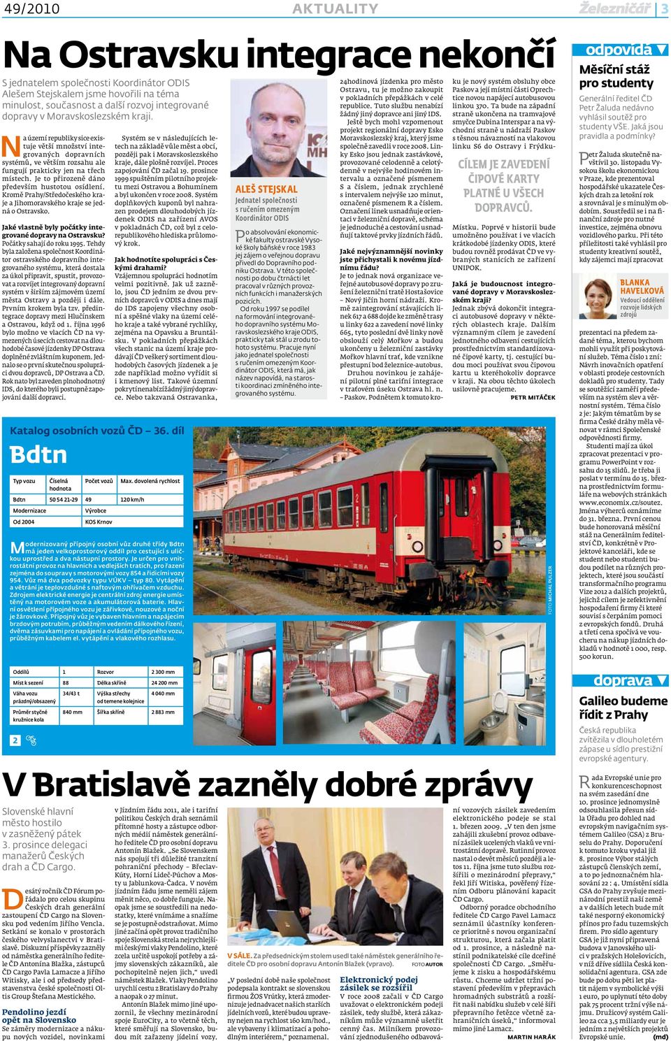 Je to přirozeně dáno především hustotou osídlení. Kromě Prahy/Středočeského kraje a Jihomoravského kraje se jedná o Ostravsko. Jaké vlastně byly počátky integrované dopravy na Ostravsku?