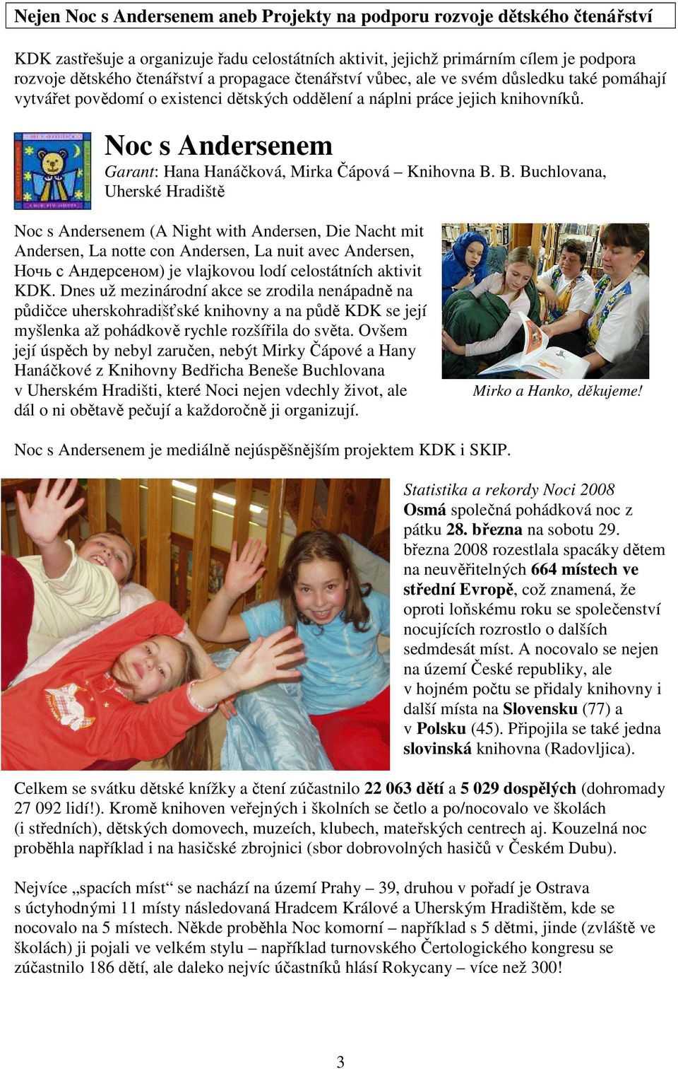 Noc s Andersenem Garant: Hana Hanáčková, Mirka Čápová Knihovna B.