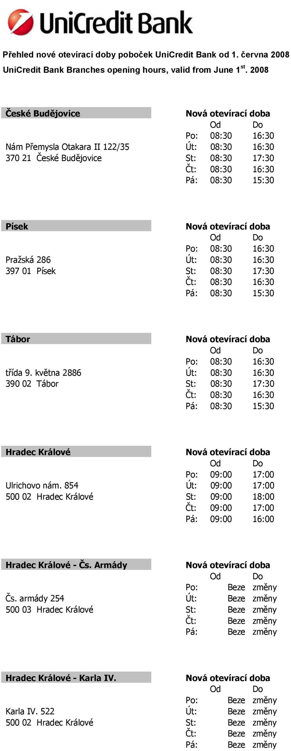 854 Út: 09:00 17:00 500 02 Hradec Králové St: 09:00 18:00 Hradec Králové - Čs. Armády Po: Beze změny Čs.