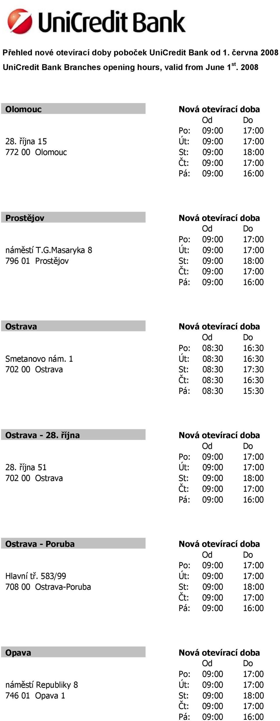 1 Út: 08:30 16:30 702 00 Ostrava St: 08:30 17:30 Ostrava - 28. října 28.